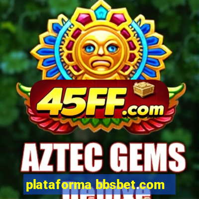 plataforma bbsbet.com